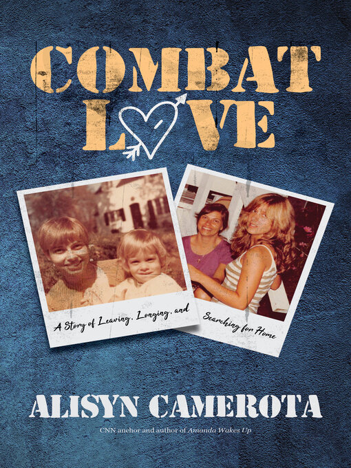 Title details for Combat Love by Alisyn Camerota - Wait list